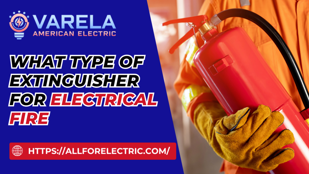 What Type Of Extinguisher For Electrical Fire