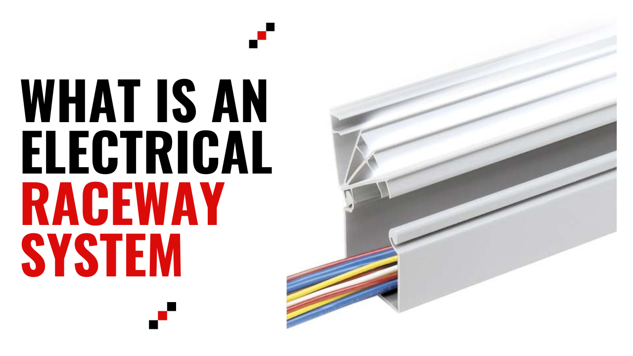 What is an Electrical Raceway System